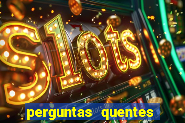 perguntas quentes para whatsapp